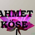 Ahmet Köse-Açan Çiçekler